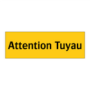 Attention Tuyau