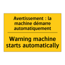 Avertissement : la machine démarre  /.../ - Warning machine starts automatically /.../