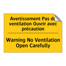 Avertissement Pas de ventilation  /.../ - Warning No Ventilation Open Carefully /.../