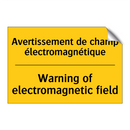 Avertissement de champ électromagnétique /.../ - Warning of electromagnetic field /.../