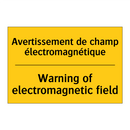 Avertissement de champ électromagnétique /.../ - Warning of electromagnetic field /.../