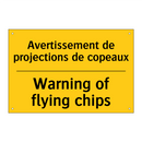 Avertissement de projections de  /.../ - Warning of flying chips