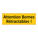 Attention Bornes Rétractables !