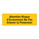 Attention Risque d'Écrasement Ne Pas Enlever la Protection