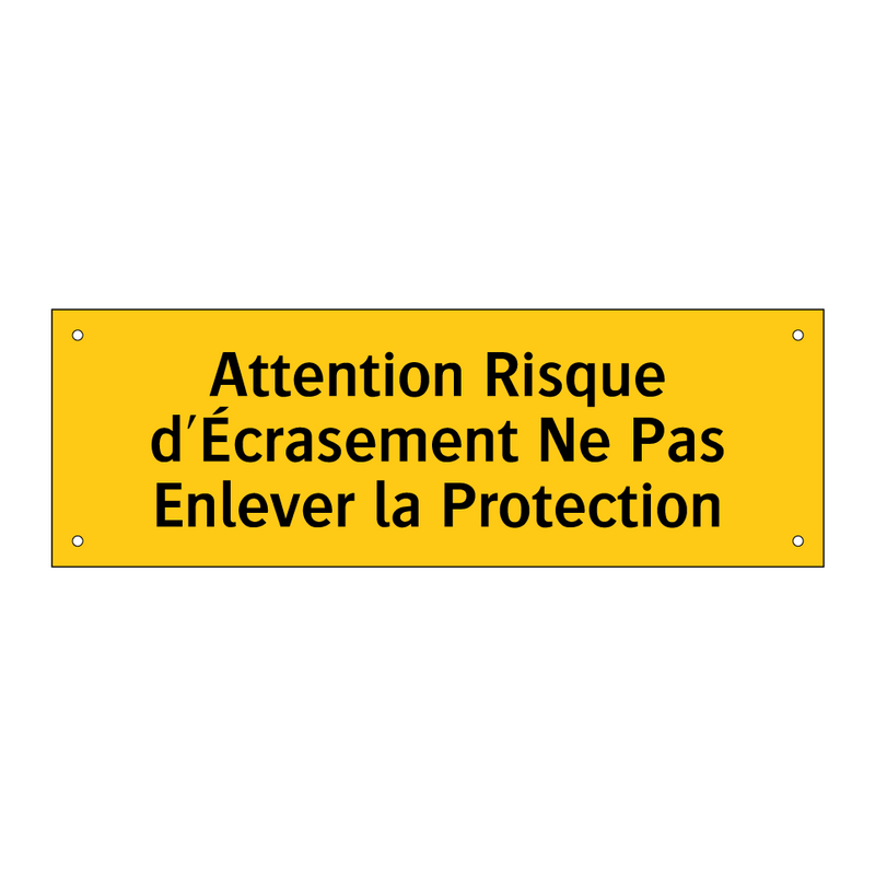 Attention Risque d'Écrasement Ne Pas Enlever la Protection