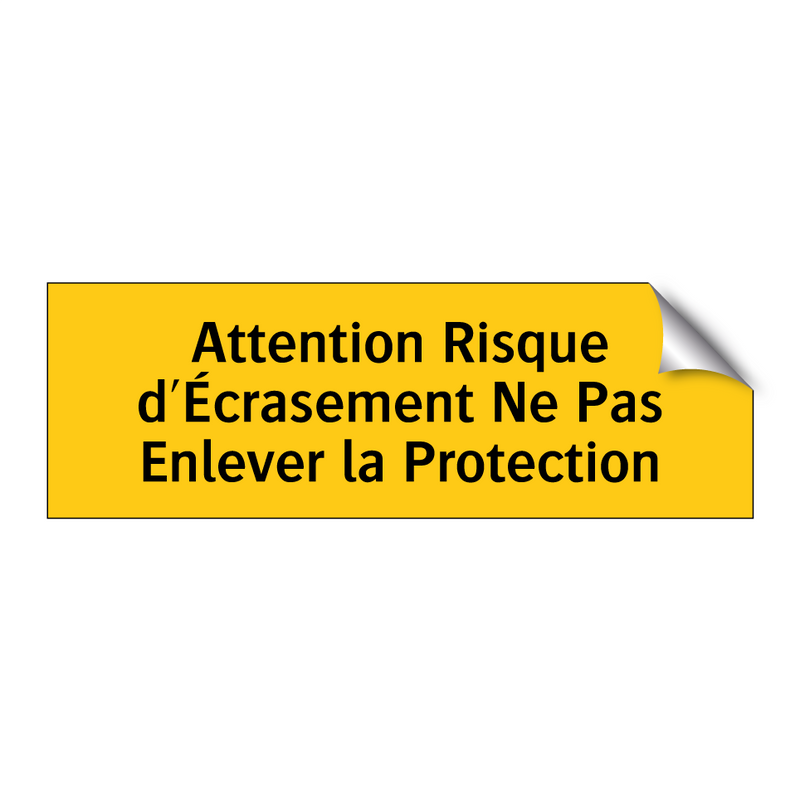Attention Risque d'Écrasement Ne Pas Enlever la Protection