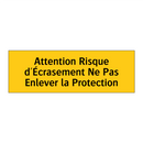 Attention Risque d'Écrasement Ne Pas Enlever la Protection