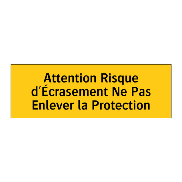 Attention Risque d'Écrasement Ne Pas Enlever la Protection