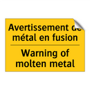 Avertissement de métal en fusion /.../ - Warning of molten metal