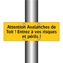 Attention Avalanches de Toit ! Entrez à vos risques et périls !