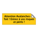 Attention Avalanches de Toit ! Entrez à vos risques et périls !