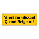 Attention Glissant Quand Neigeux !
