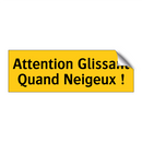 Attention Glissant Quand Neigeux !