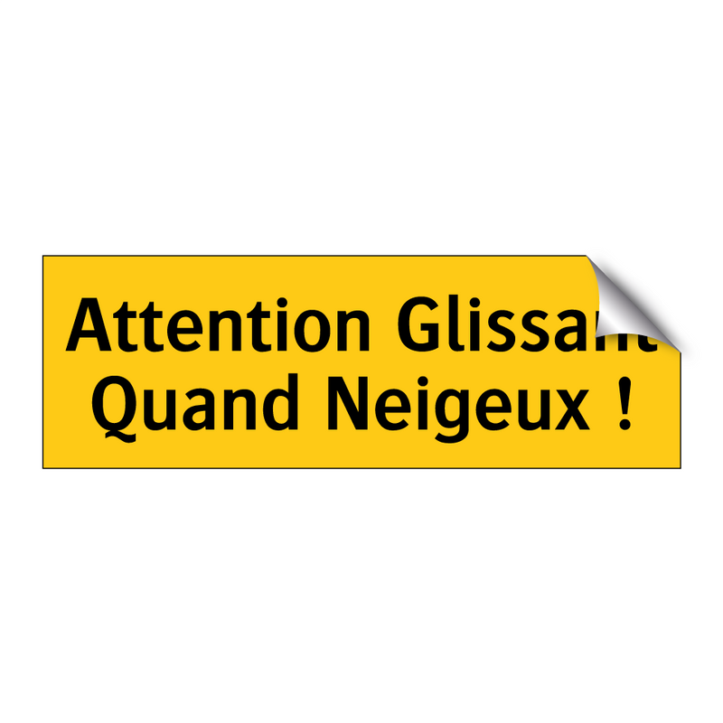 Attention Glissant Quand Neigeux !