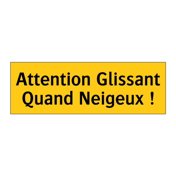 Attention Glissant Quand Neigeux !