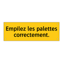 Empilez les palettes correctement