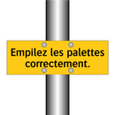 Empilez les palettes correctement