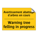 Avertissement abattage d'arbres  /.../ - Warning tree felling in progress /.../