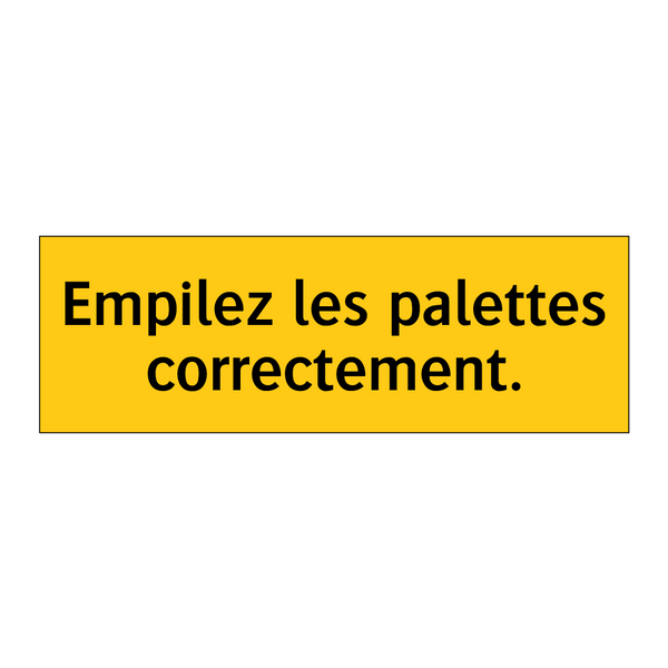 Empilez les palettes correctement