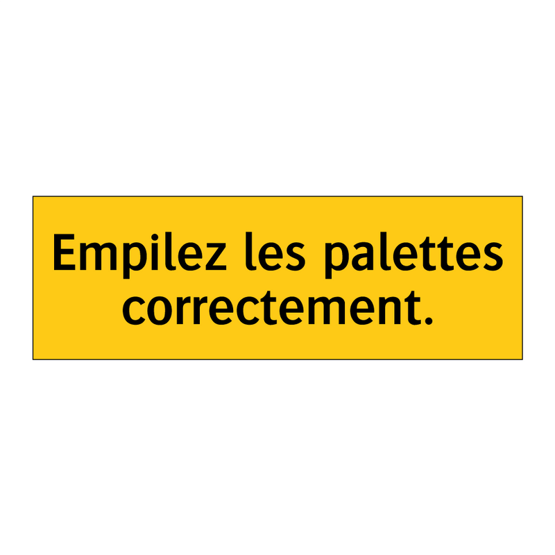 Empilez les palettes correctement