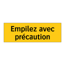 Empilez avec précaution
