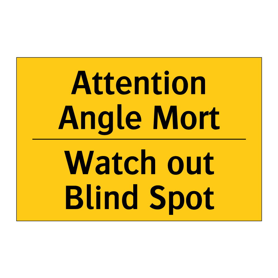 Attention Angle Mort - Watch out Blind Spot