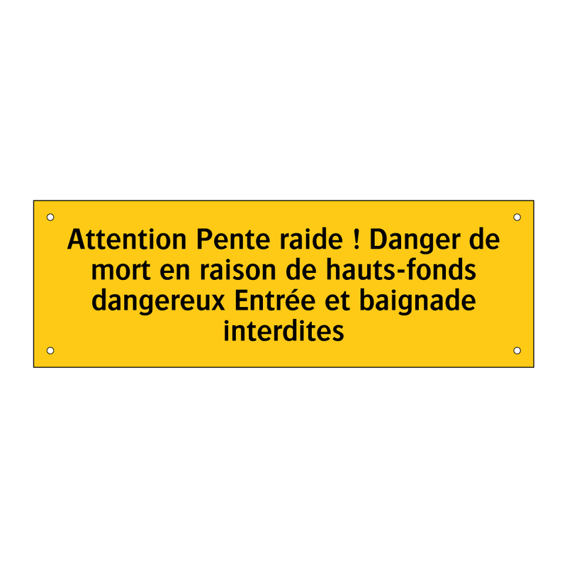 Attention Pente raide ! Danger de mort en raison de hauts-fonds dangereux Entrée et baignade interdites