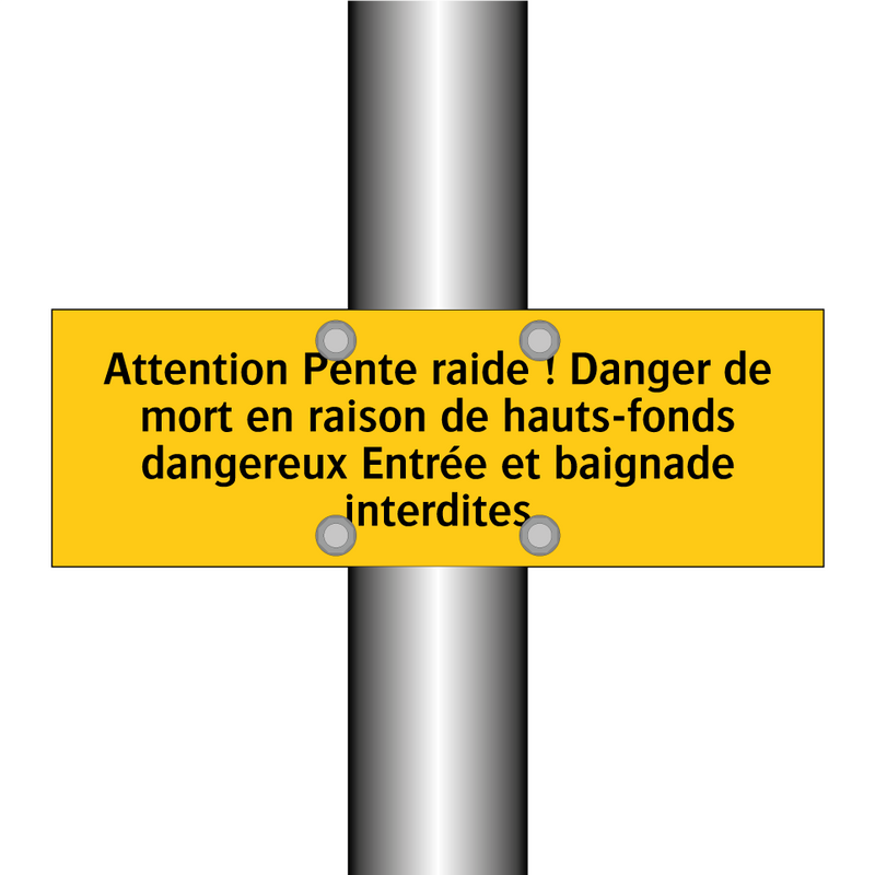 Attention Pente raide ! Danger de mort en raison de hauts-fonds dangereux Entrée et baignade interdites