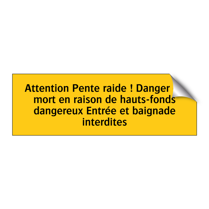 Attention Pente raide ! Danger de mort en raison de hauts-fonds dangereux Entrée et baignade interdites