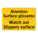 Attention Surface glissante - Watch out Slippery surface