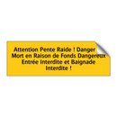 Attention Pente Raide ! Danger de Mort en Raison de Fonds Dangereux Entrée Interdite et Baignade Interdite !