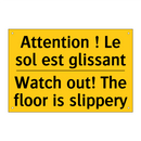 Attention ! Le sol est glissant /.../ - Watch out! The floor is slippery /.../