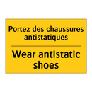 Portez des chaussures antistatiques /.../ - Wear antistatic shoes