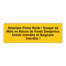 Attention Pente Raide ! Danger de Mort en Raison de Fonds Dangereux Entrée Interdite et Baignade Interdite !