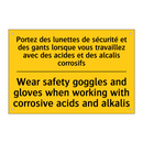 Portez des lunettes de sécurité  /.../ - Wear safety goggles and gloves  /.../