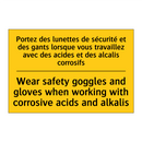 Portez des lunettes de sécurité  /.../ - Wear safety goggles and gloves  /.../