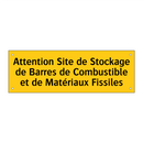 Attention Site de Stockage de Barres de Combustible et de Matériaux Fissiles
