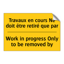 Travaux en cours Ne doit être  /.../ - Work in progress Only to be removed  /.../