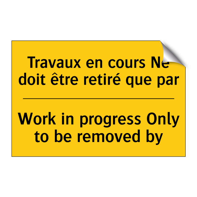 Travaux en cours Ne doit être  /.../ - Work in progress Only to be removed  /.../