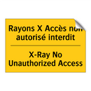 Rayons X Accès non autorisé interdit /.../ - X-Ray No Unauthorized Access