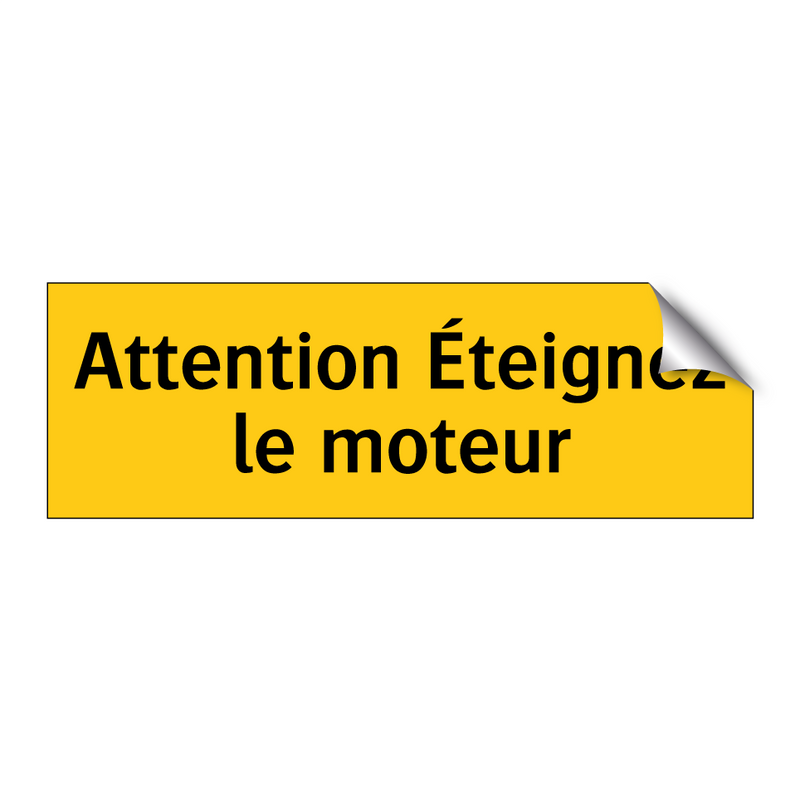 Attention Éteignez le moteur