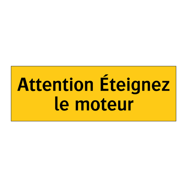 Attention Éteignez le moteur