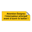 Attention Éteignez l'interrupteur principal avant d'ouvrir le boîtier !