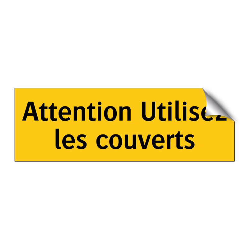 Attention Utilisez les couverts