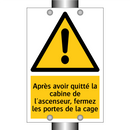Après avoir quitté la cabine de l'ascenseur, fermez les portes de la cage