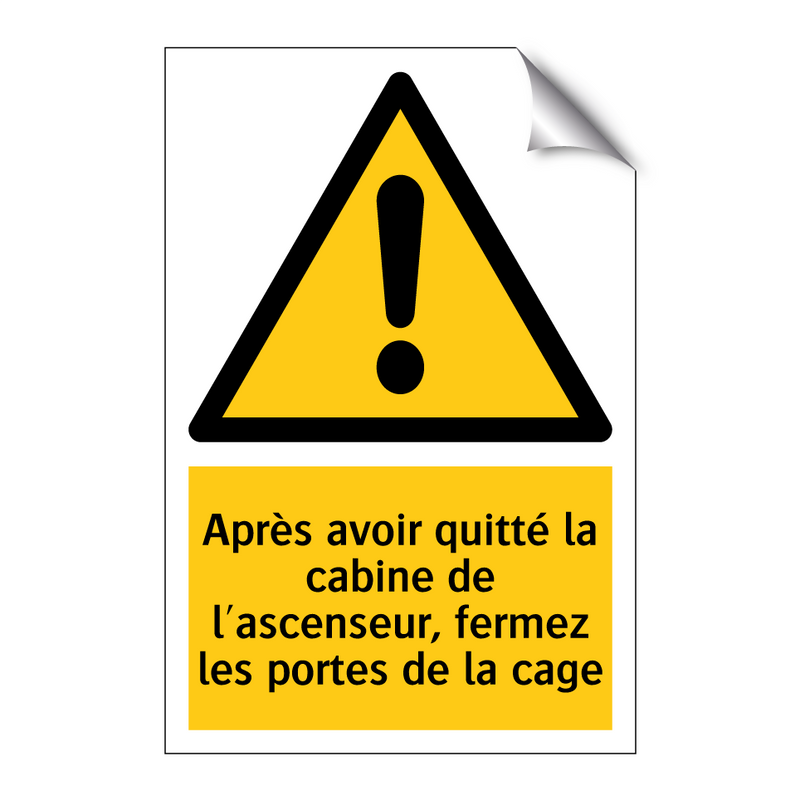 Après avoir quitté la cabine de l'ascenseur, fermez les portes de la cage