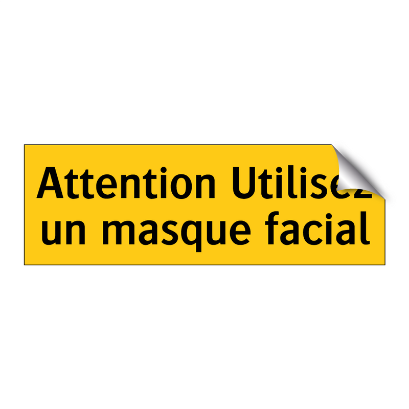 Attention Utilisez un masque facial
