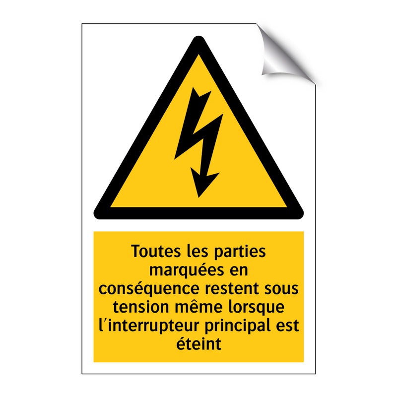 Toutes les parties marquées en conséquence restent sous tension même lorsque l'interrupteur principal est éteint