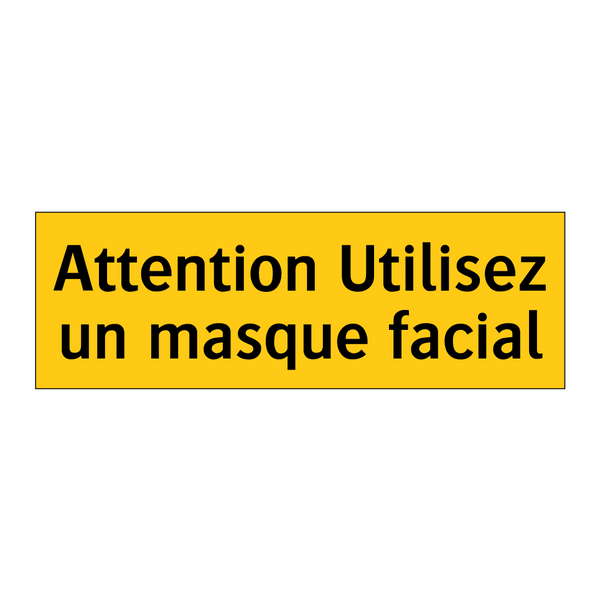 Attention Utilisez un masque facial