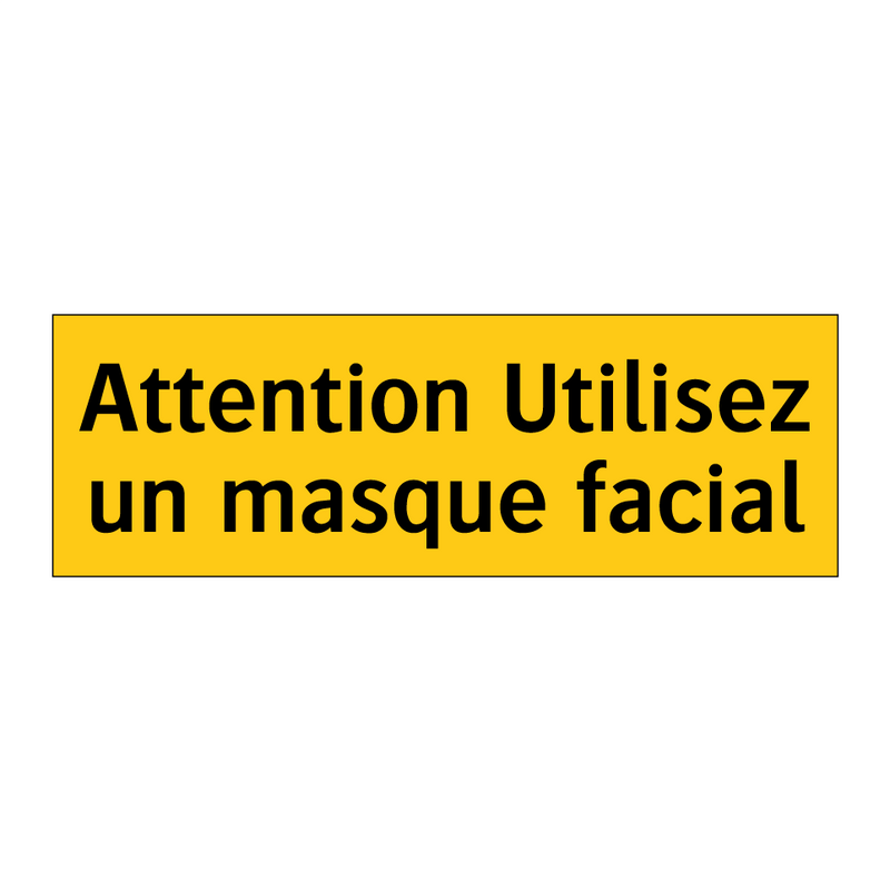 Attention Utilisez un masque facial